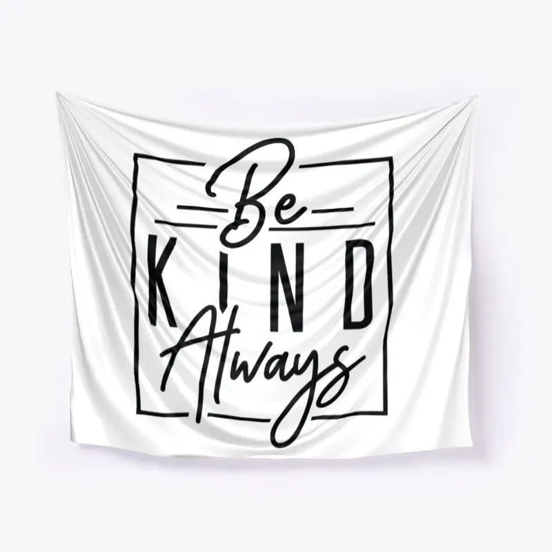 Be Kind Always