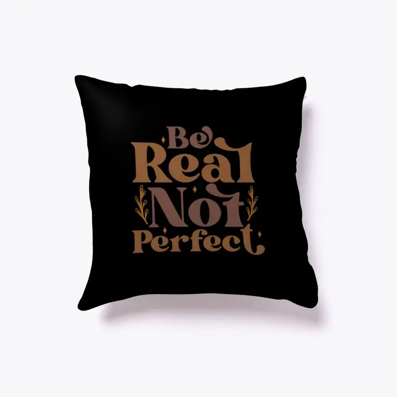 Be Real Not Perfect